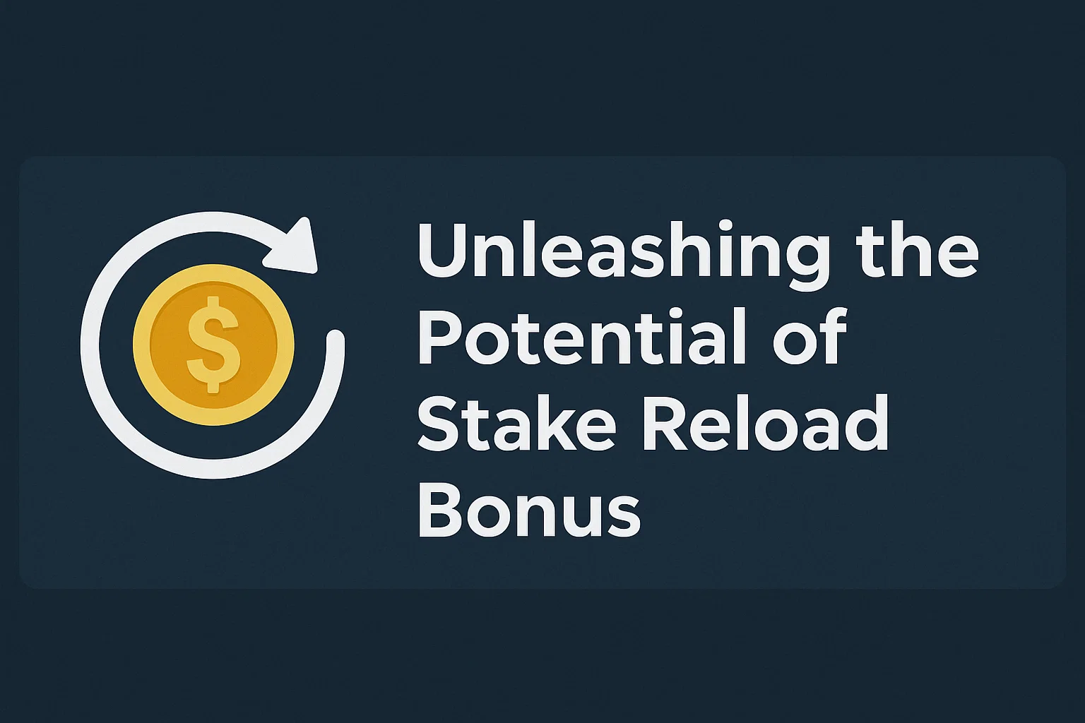 Unleashing the Potential of Stake Reload Bonus